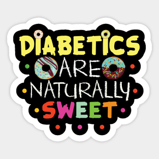 Diabetics Are Naturally Sweet Gift Diabetics Lovers Gift Sticker